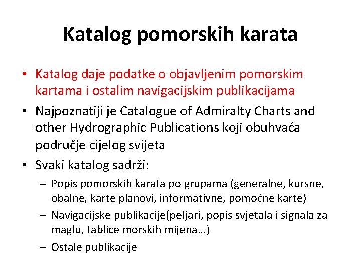 Katalog pomorskih karata • Katalog daje podatke o objavljenim pomorskim kartama i ostalim navigacijskim