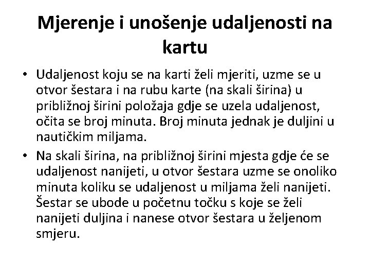 Mjerenje i unošenje udaljenosti na kartu • Udaljenost koju se na karti želi mjeriti,