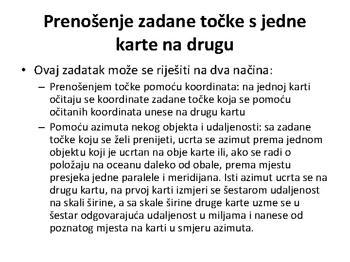 Prenošenje zadane točke s jedne karte na drugu • Ovaj zadatak može se riješiti