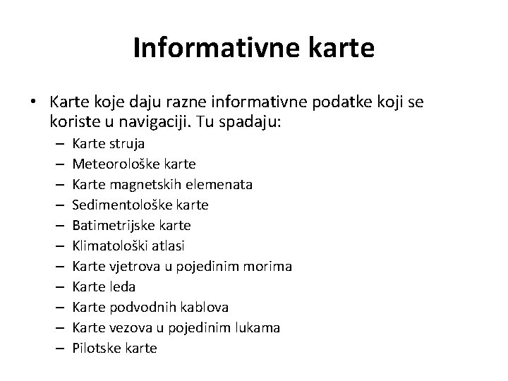 Informativne karte • Karte koje daju razne informativne podatke koji se koriste u navigaciji.