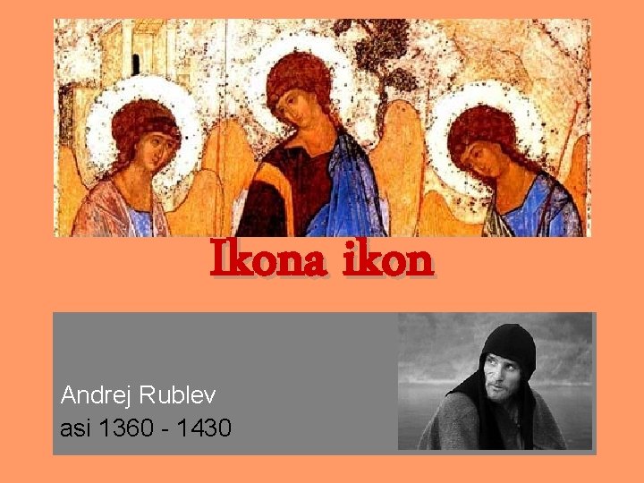 Ikona ikon Andrej Rublev asi 1360 - 1430 