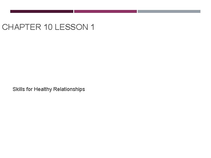 CHAPTER 10 LESSON 1 Skills for Healthy Relationships 