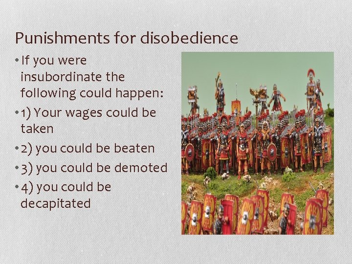 Punishments for disobedience • If you were insubordinate the following could happen: • 1)