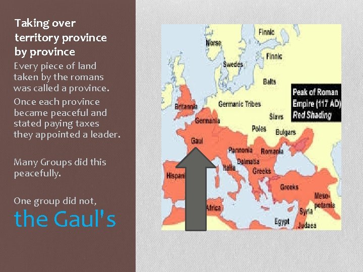 Taking over territory province by province Every piece of land taken by the romans