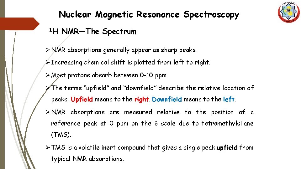 Nuclear Magnetic Resonance Spectroscopy 1 H NMR—The Spectrum Ø NMR absorptions generally appear as