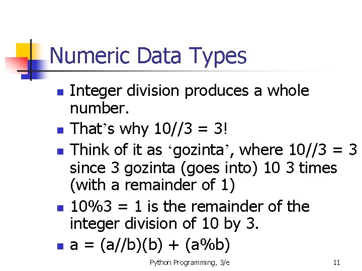 Numeric Data Types n n n Integer division produces a whole number. That’s why Numeric Data Types n n n Integer division produces a whole number. That’s why