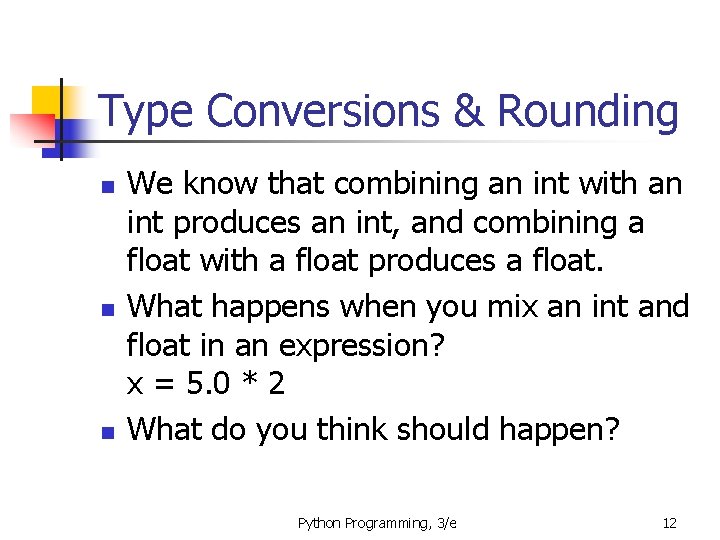Type Conversions & Rounding n n n We know that combining an int with Type Conversions & Rounding n n n We know that combining an int with