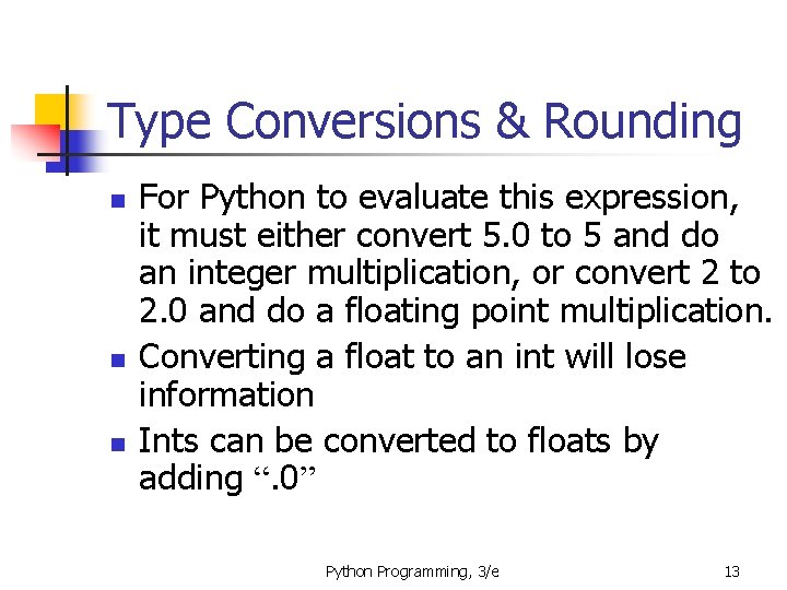 Type Conversions & Rounding n n n For Python to evaluate this expression, it Type Conversions & Rounding n n n For Python to evaluate this expression, it