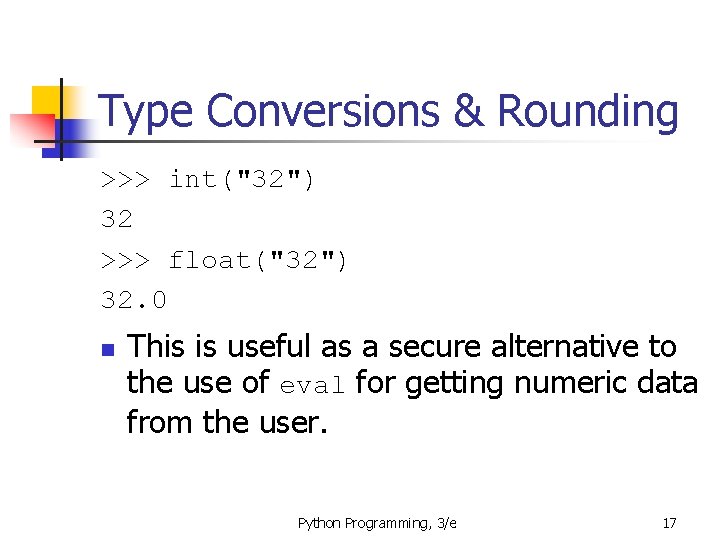 Type Conversions & Rounding >>> int("32") 32 >>> float("32") 32. 0 n This is Type Conversions & Rounding >>> int("32") 32 >>> float("32") 32. 0 n This is