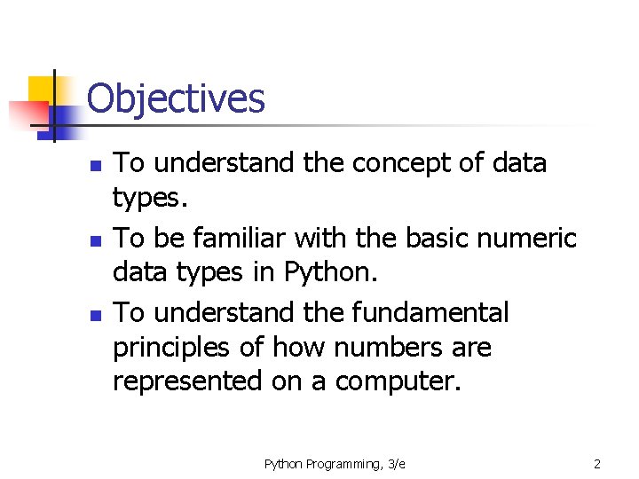 Objectives n n n To understand the concept of data types. To be familiar Objectives n n n To understand the concept of data types. To be familiar