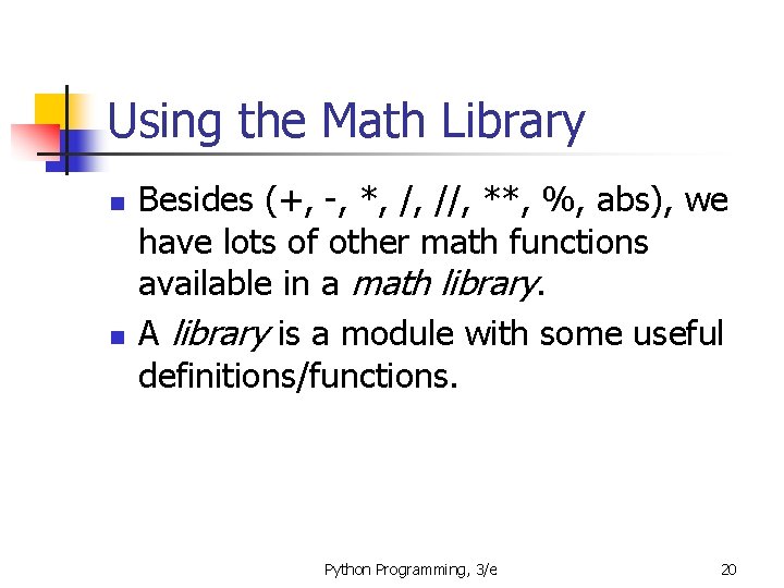 Using the Math Library n n Besides (+, -, *, /, //, **, %, Using the Math Library n n Besides (+, -, *, /, //, **, %,