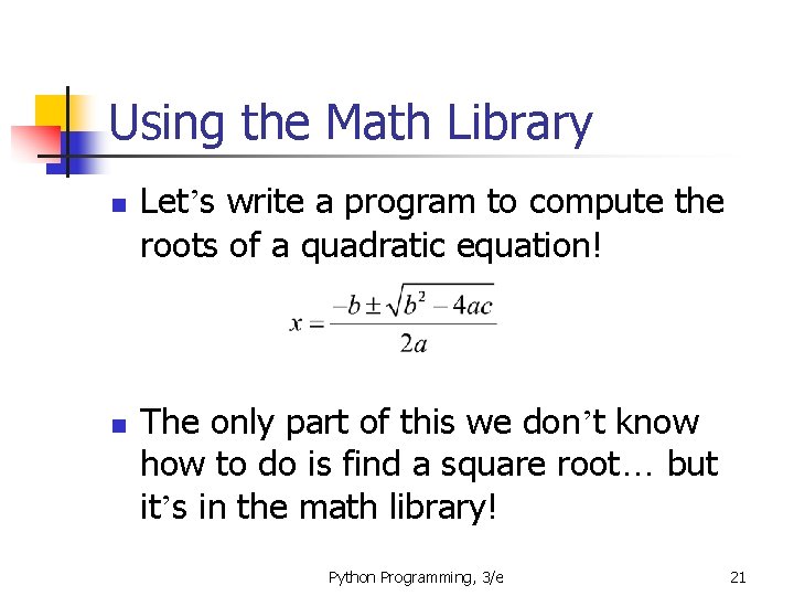 Using the Math Library n n Let’s write a program to compute the roots Using the Math Library n n Let’s write a program to compute the roots