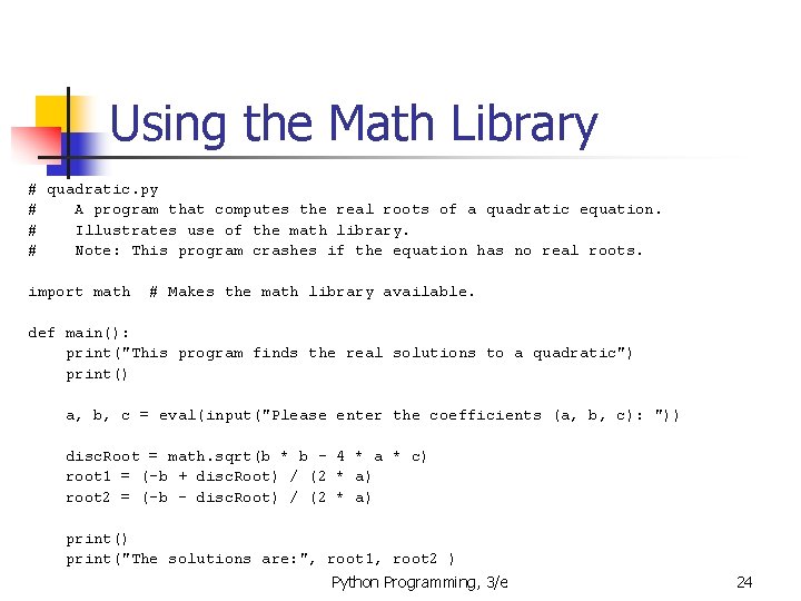 Using the Math Library # quadratic. py # A program that computes the real Using the Math Library # quadratic. py # A program that computes the real