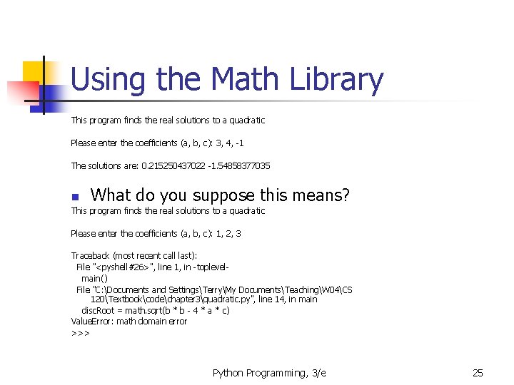 Using the Math Library This program finds the real solutions to a quadratic Please Using the Math Library This program finds the real solutions to a quadratic Please
