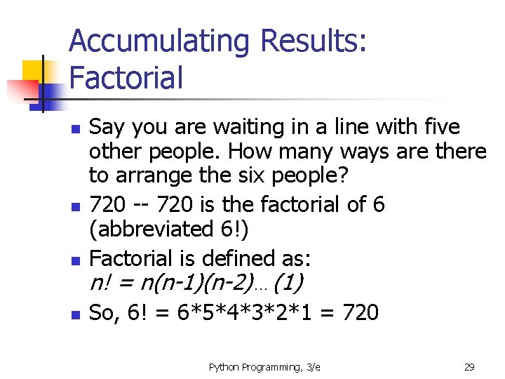 Accumulating Results: Factorial n n Say you are waiting in a line with five Accumulating Results: Factorial n n Say you are waiting in a line with five