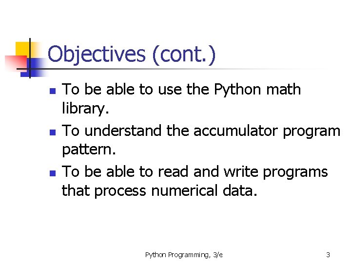 Objectives (cont. ) n n n To be able to use the Python math Objectives (cont. ) n n n To be able to use the Python math