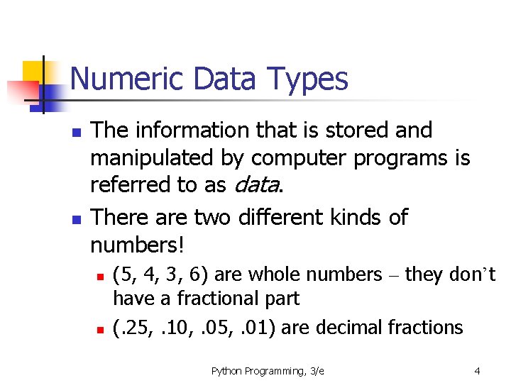 Numeric Data Types n n The information that is stored and manipulated by computer Numeric Data Types n n The information that is stored and manipulated by computer