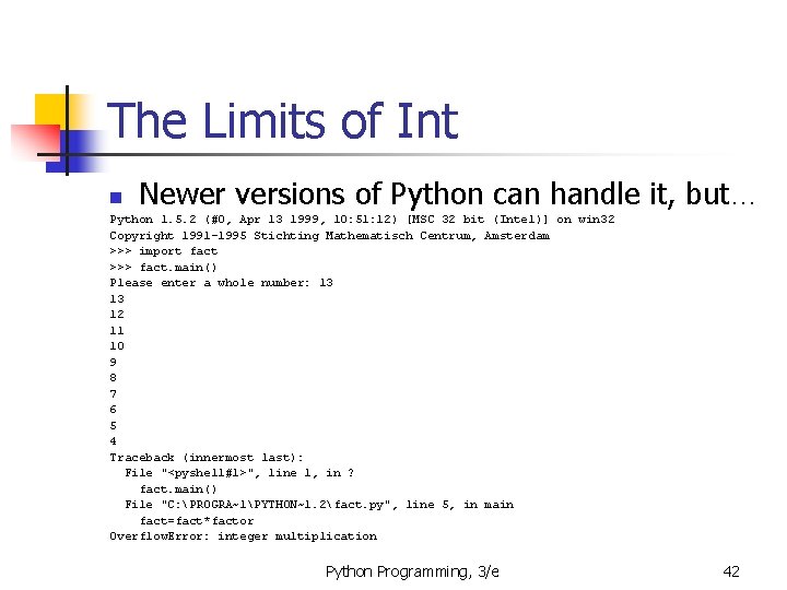 The Limits of Int n Newer versions of Python can handle it, but… Python The Limits of Int n Newer versions of Python can handle it, but… Python