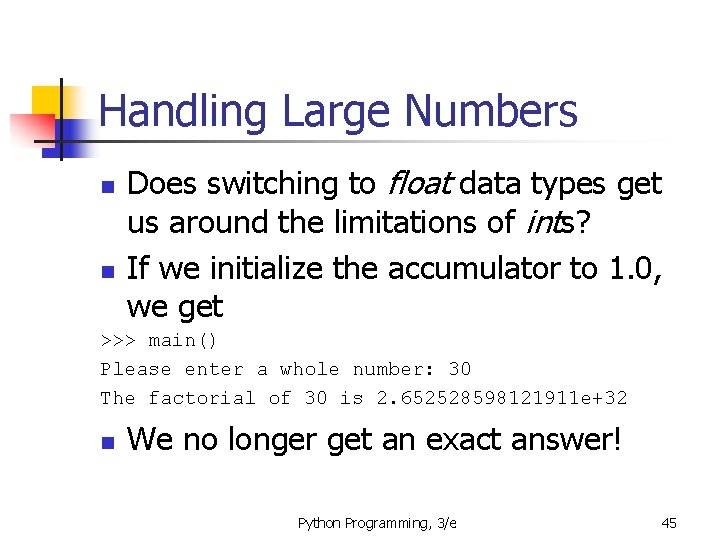 Handling Large Numbers n n Does switching to float data types get us around Handling Large Numbers n n Does switching to float data types get us around