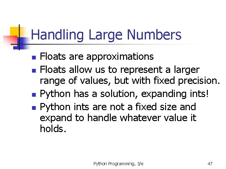 Handling Large Numbers n n Floats are approximations Floats allow us to represent a Handling Large Numbers n n Floats are approximations Floats allow us to represent a