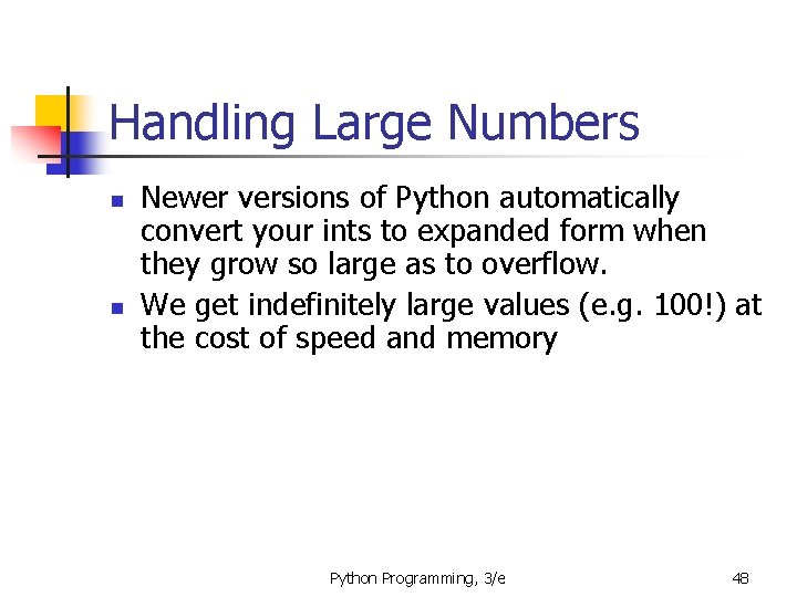 Handling Large Numbers n n Newer versions of Python automatically convert your ints to Handling Large Numbers n n Newer versions of Python automatically convert your ints to