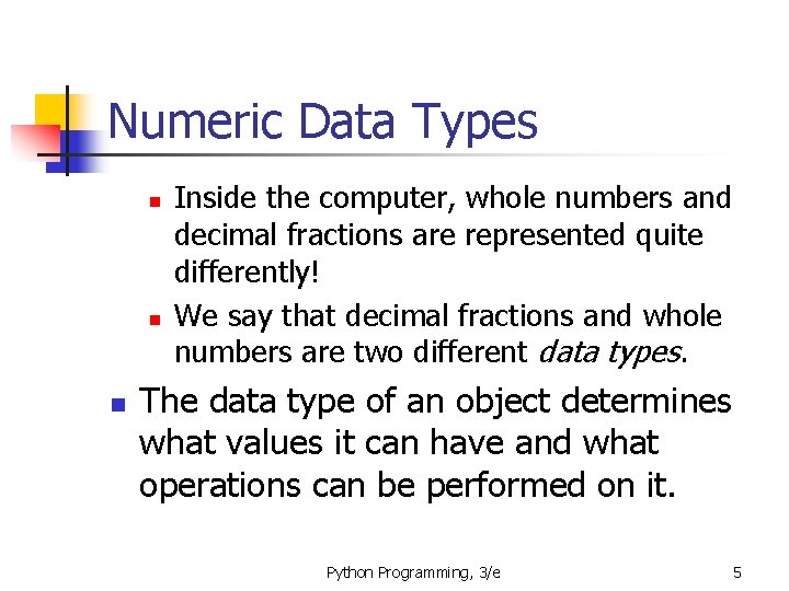 Numeric Data Types n n n Inside the computer, whole numbers and decimal fractions Numeric Data Types n n n Inside the computer, whole numbers and decimal fractions