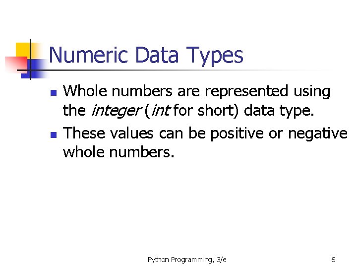 Numeric Data Types n n Whole numbers are represented using the integer (int for Numeric Data Types n n Whole numbers are represented using the integer (int for