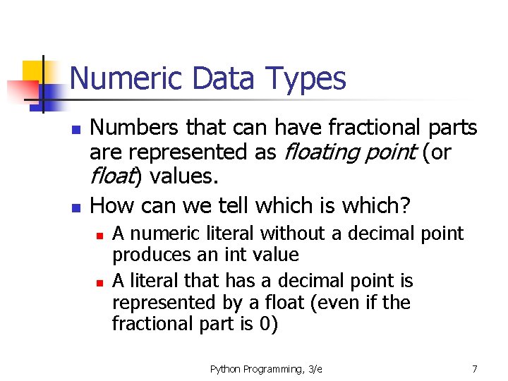 Numeric Data Types n n Numbers that can have fractional parts are represented as Numeric Data Types n n Numbers that can have fractional parts are represented as