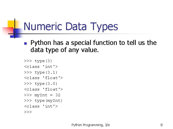 Numeric Data Types n Python has a special function to tell us the data Numeric Data Types n Python has a special function to tell us the data