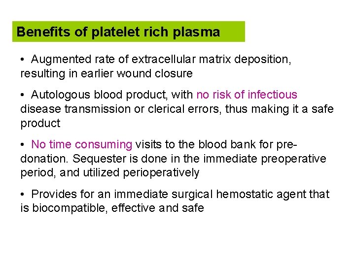 Benefits of platelet rich plasma • Augmented rate of extracellular matrix deposition, resulting in