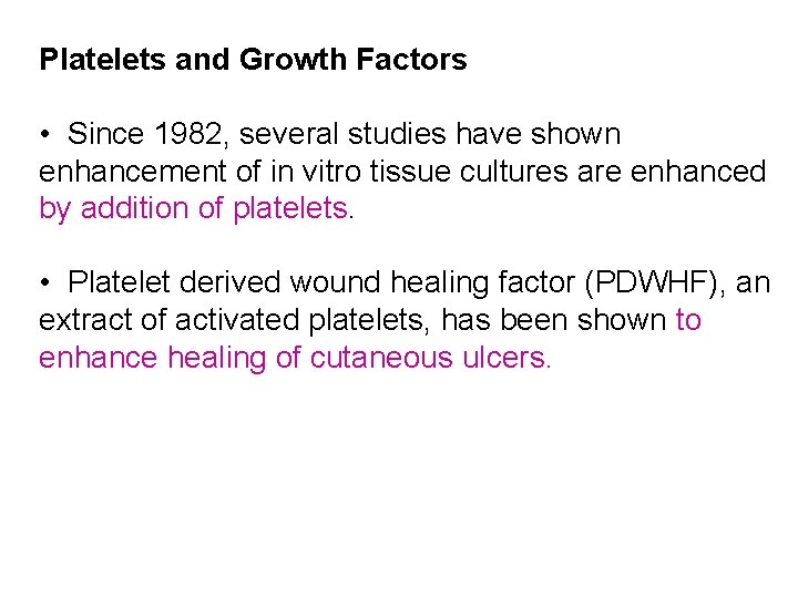 Platelets and Growth Factors • Since 1982, several studies have shown enhancement of in