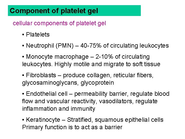 Component of platelet gel cellular components of platelet gel • Platelets • Neutrophil (PMN)
