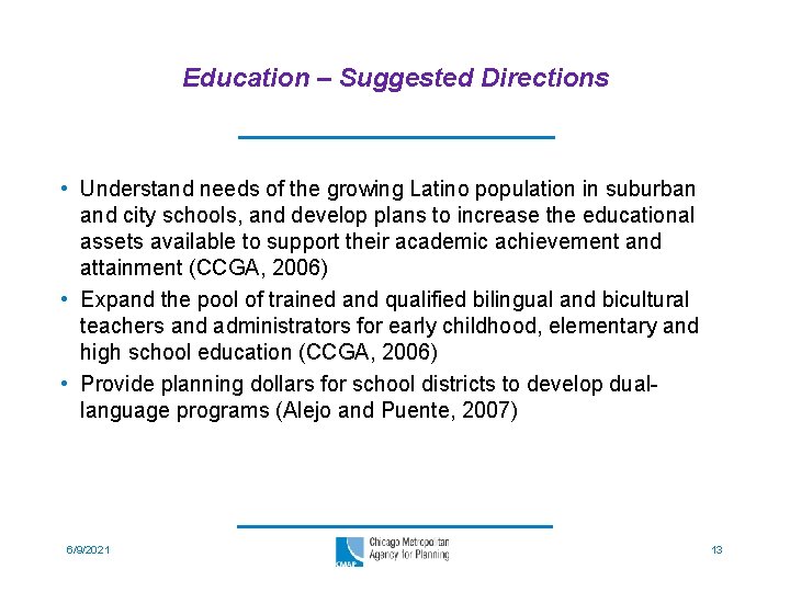 Education – Suggested Directions • Understand needs of the growing Latino population in suburban