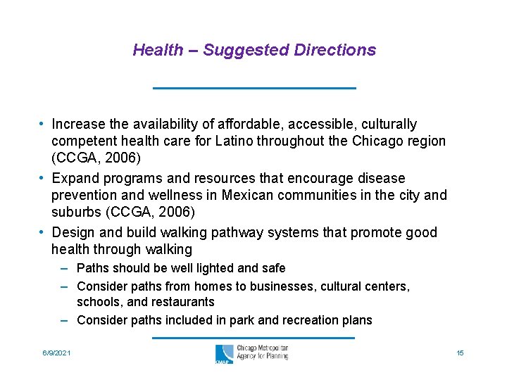 Health – Suggested Directions • Increase the availability of affordable, accessible, culturally competent health