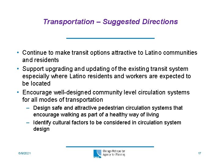 Transportation – Suggested Directions • Continue to make transit options attractive to Latino communities