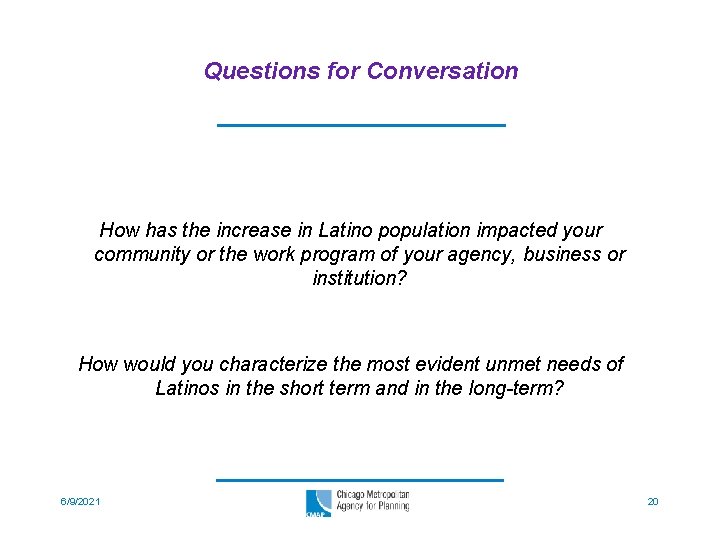 Questions for Conversation How has the increase in Latino population impacted your community or