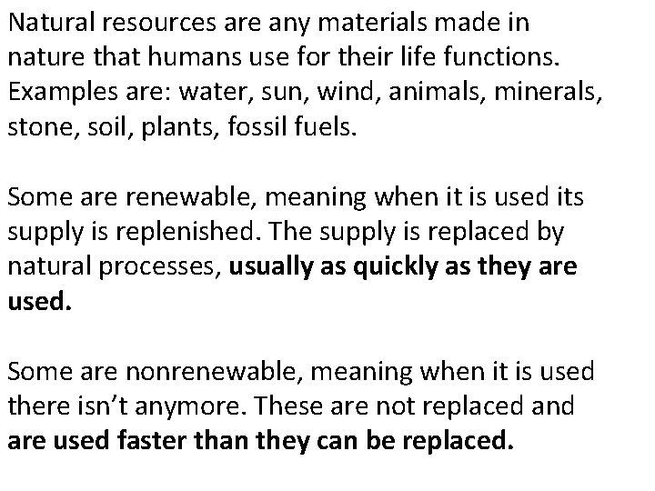 Natural resources are any materials made in nature that humans use for their life