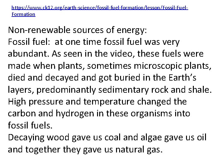https: //www. ck 12. org/earth-science/fossil-fuel-formation/lesson/Fossil-Fuel. Formation Non-renewable sources of energy: Fossil fuel: at one