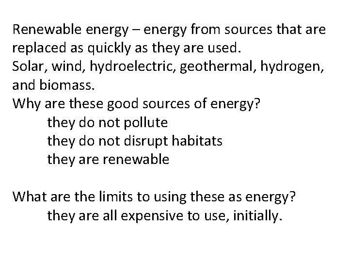 Renewable energy – energy from sources that are replaced as quickly as they are