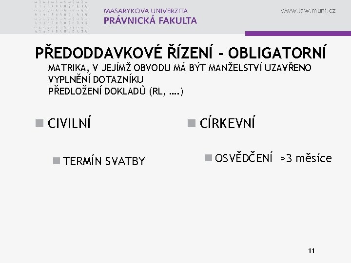 www. law. muni. cz PŘEDODDAVKOVÉ ŘÍZENÍ - OBLIGATORNÍ MATRIKA, V JEJÍMŽ OBVODU MÁ BÝT