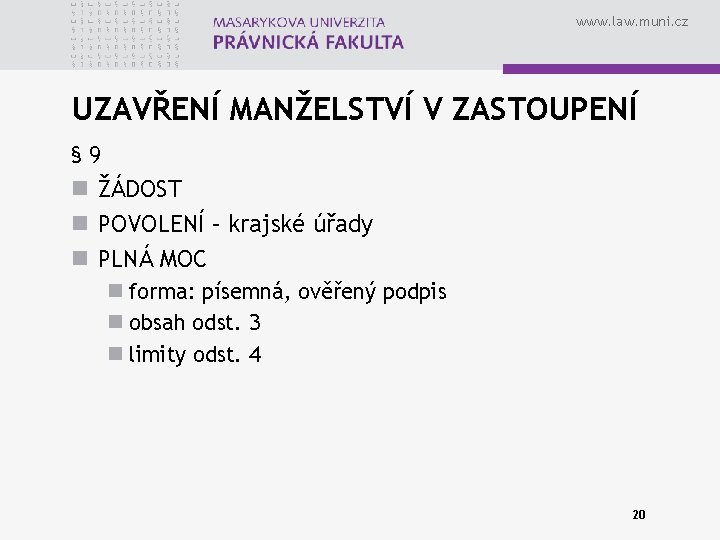 www. law. muni. cz UZAVŘENÍ MANŽELSTVÍ V ZASTOUPENÍ § 9 n ŽÁDOST n POVOLENÍ