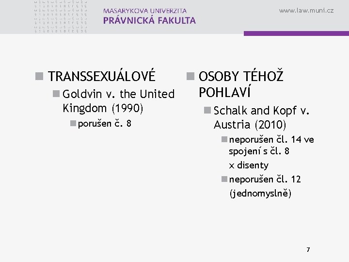 www. law. muni. cz n TRANSSEXUÁLOVÉ n OSOBY TÉHOŽ POHLAVÍ n Goldvin v. the