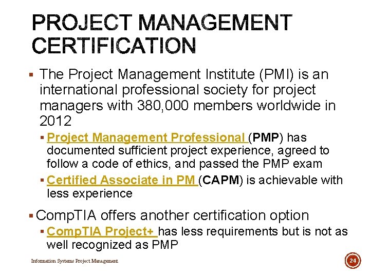 § The Project Management Institute (PMI) is an international professional society for project managers § The Project Management Institute (PMI) is an international professional society for project managers