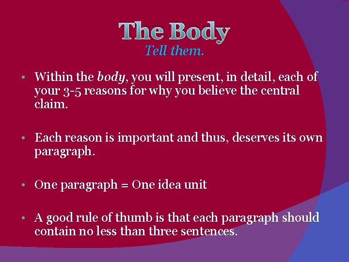 THE BODY Tell them. • Within the body, you will present, in detail, each