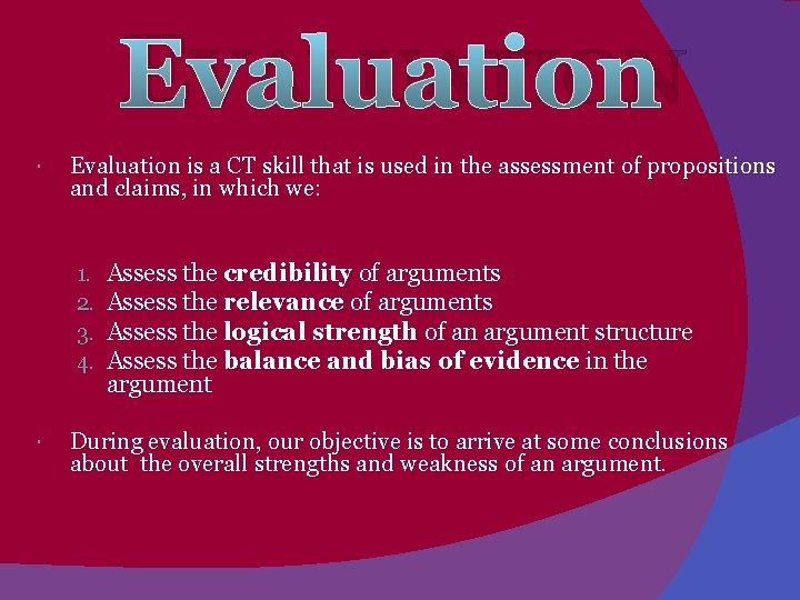 EVALUATION Evaluation is a CT skill that is used in the assessment of propositions