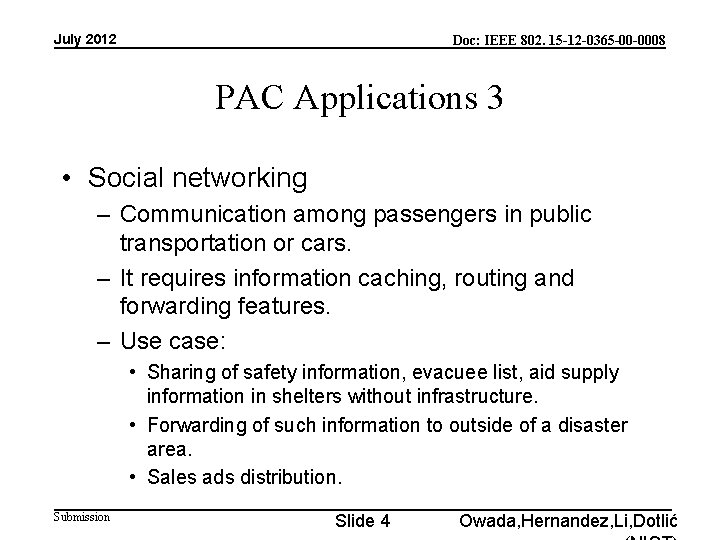 July 2012 Doc: IEEE 802. 15 -12 -0365 -00 -0008 PAC Applications 3 •