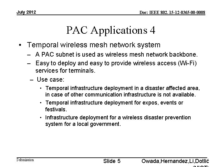July 2012 Doc: IEEE 802. 15 -12 -0365 -00 -0008 PAC Applications 4 •