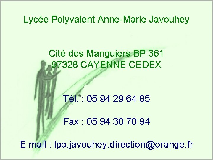 Lycée Polyvalent Anne-Marie Javouhey Cité des Manguiers BP 361 97328 CAYENNE CEDEX Tél. :