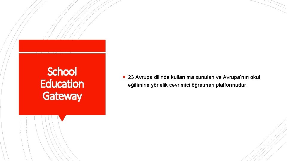 School Education Gateway § 23 Avrupa dilinde kullanıma sunulan ve Avrupa’nın okul eğitimine yönelik