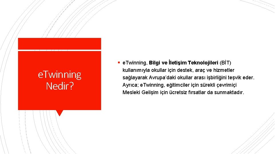 § e. Twinning, Bilgi ve İletişim Teknolojileri (BİT) e. Twinning Nedir? kullanımıyla okullar için